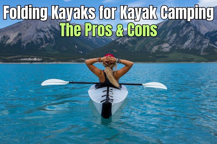 Folding Kayaks for Kayak camping - the Pros and Cons